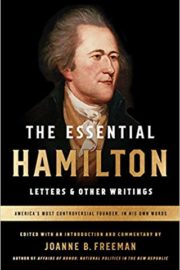 The Essential Hamilton: Letters & Other Writings: A Library of America Special Publication