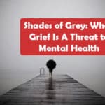 When Grief Is A Threat to Mental Health