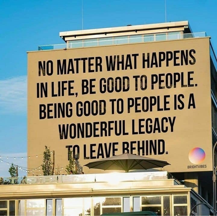 Being Good to People is Our Legacy