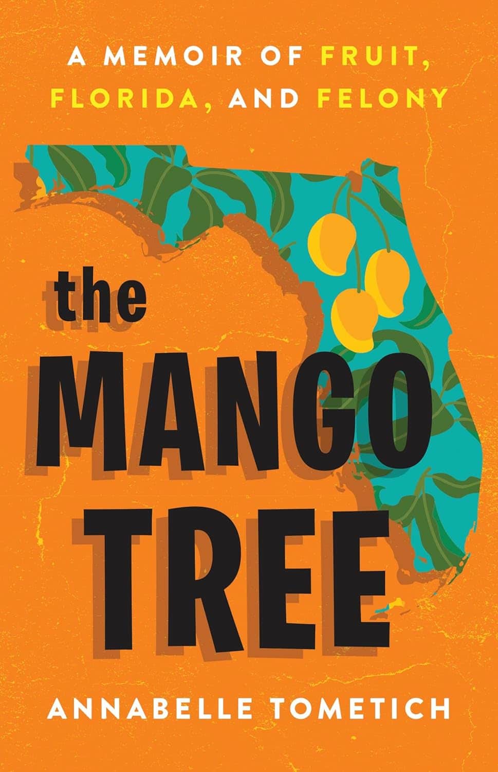 The Mango Tree: A Memoir of Fruit, Florida, and Felony